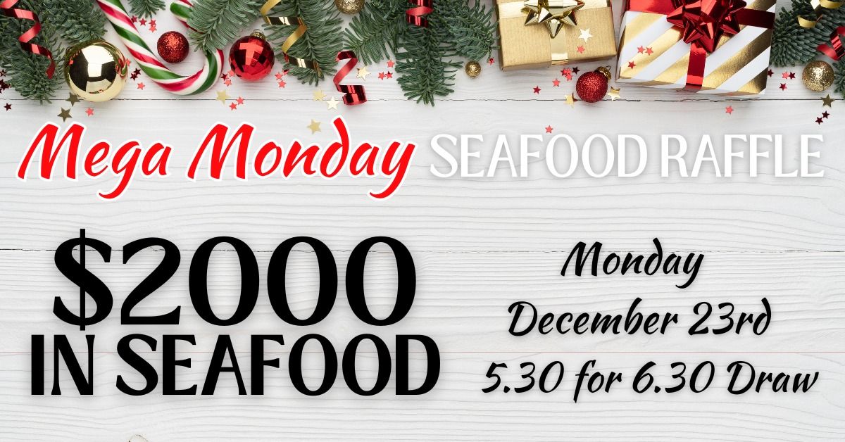 Mega Monday Seafood Raffle