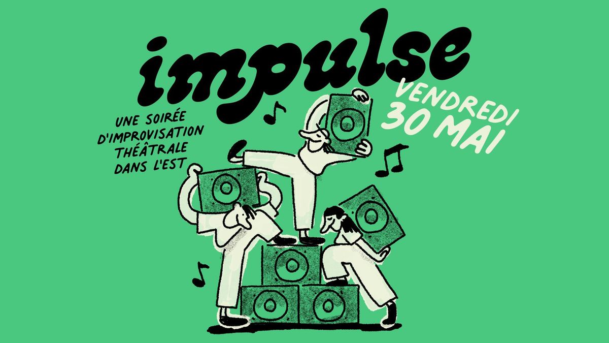 IMPULSE, une soir\u00e9e d'improvisation th\u00e9\u00e2trale dans l'est