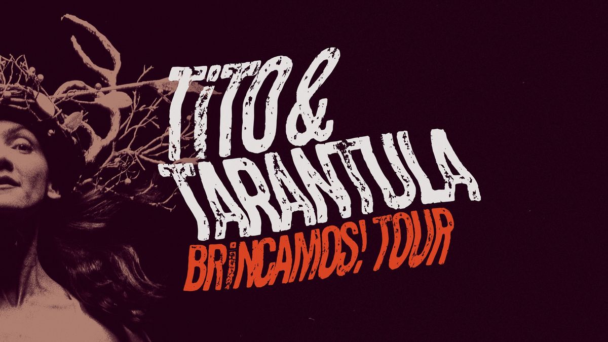 TITO & TARANTULA "Brincamos Tour 2025" Support: BeachCraft Bonanza (ehem. Dave & the Pussies)