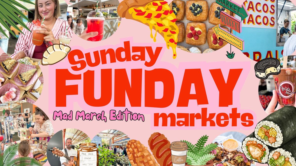 Sunday Funday Markets - MAD March Edition 