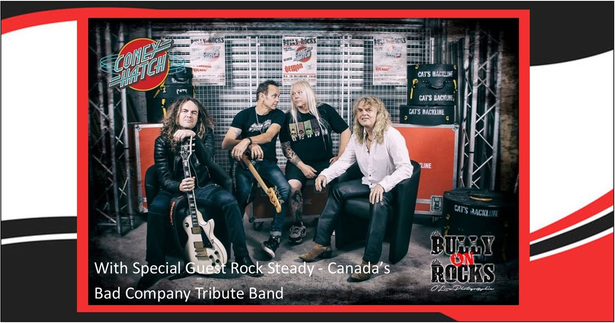 Coney Hatch with special guest Rock Steady - Canada's Bad Company Tribute Band