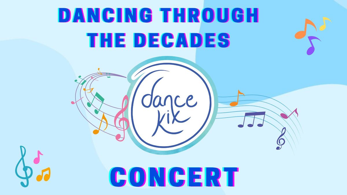 2024 Dance Kix Concert - Dancing Through the Decades 