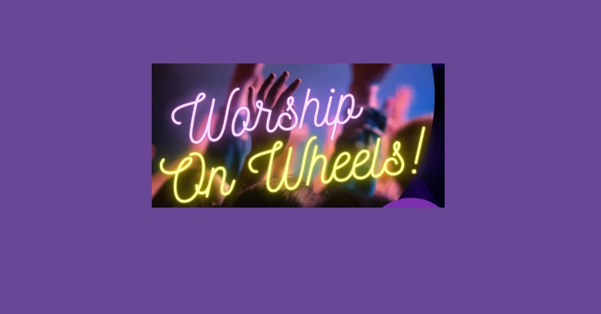 Worship On Wheels