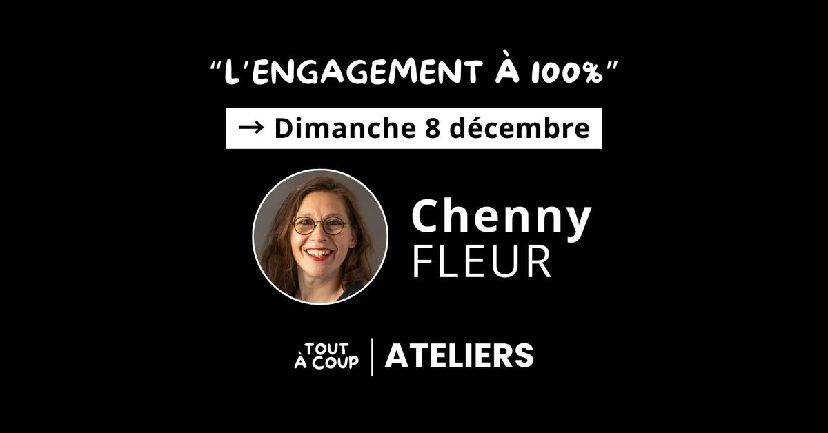 "L\u2019ENGAGEMENT \u00c0 100%" avec Chenny Fleur [Atelier impro] 