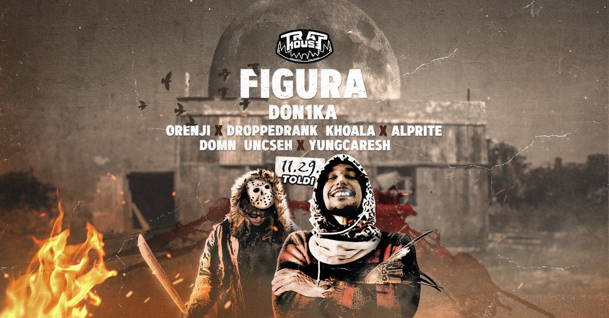 TRAPHOUSE PRES.: FIGURA \/ Don1ka @ Toldi