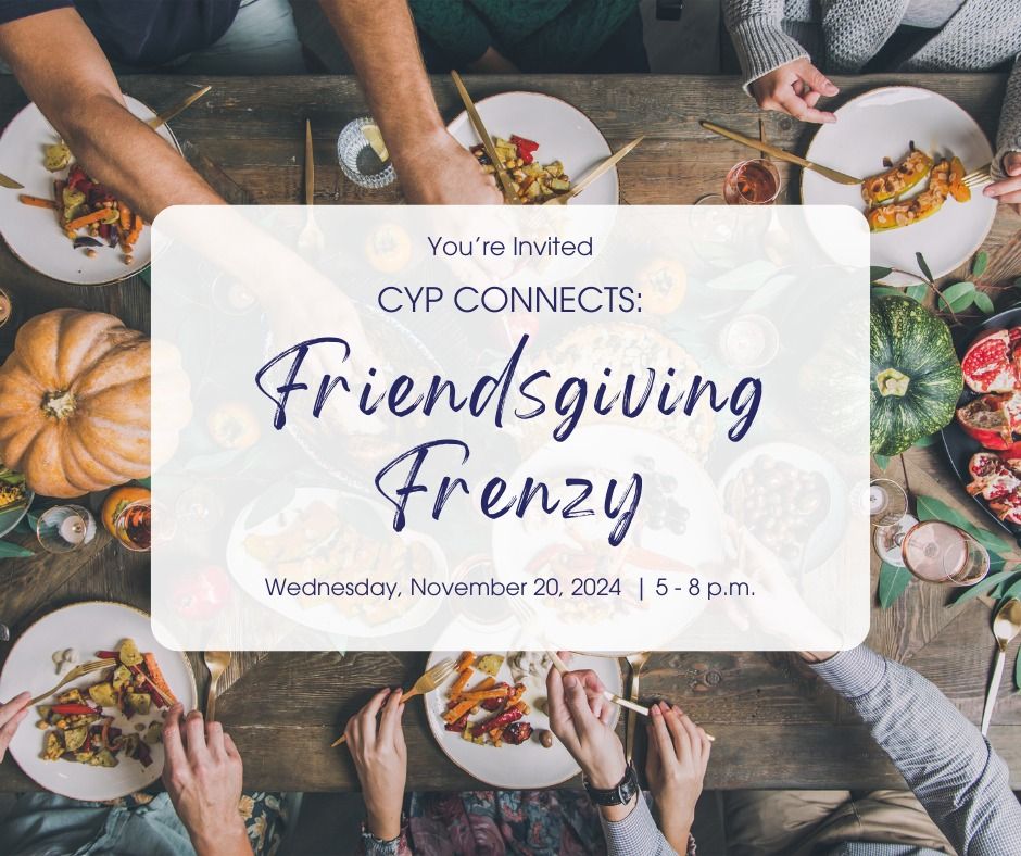 CYP Friendsgiving Frenzy