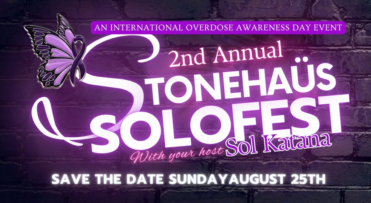SAVE THE DATE!! STONEHA\u00fcS SOLOFEST 2024, AN INTERNATIONAL OVERDOSE AWARENESS DAY EVENT