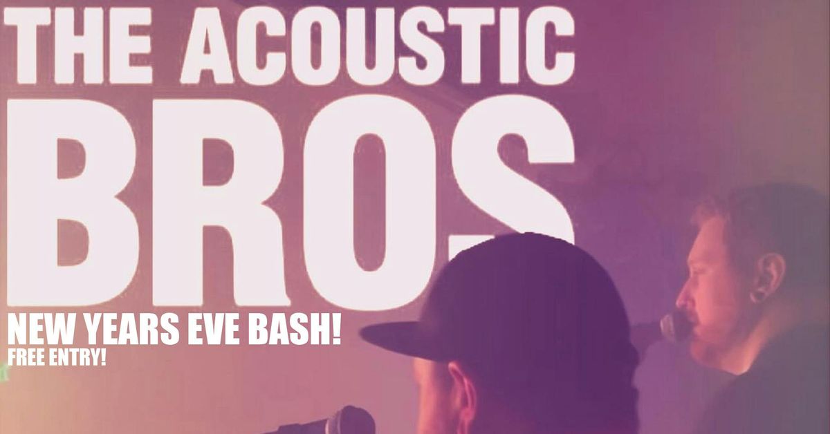 ACOUSTIC BROS - NYE BASH!