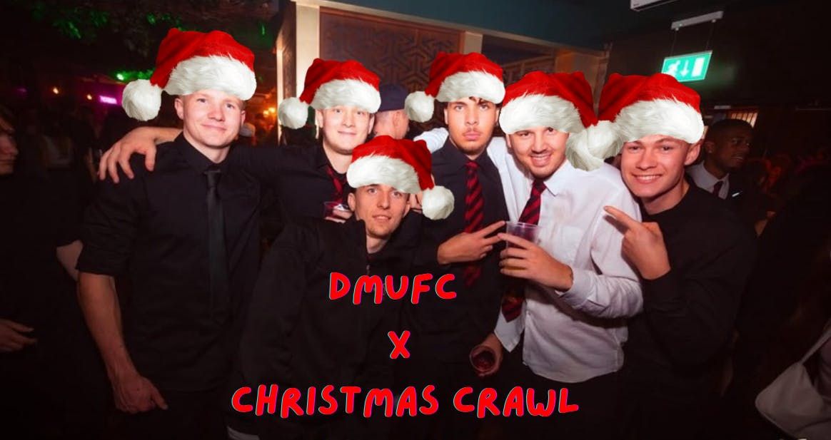 DMUFC Host your Official Christmas Crawl 2024 \u2603\ufe0f\/\/ 13\/12\/24 \/\/ 8 bars \/ 16 drink deals \/ One final destination 