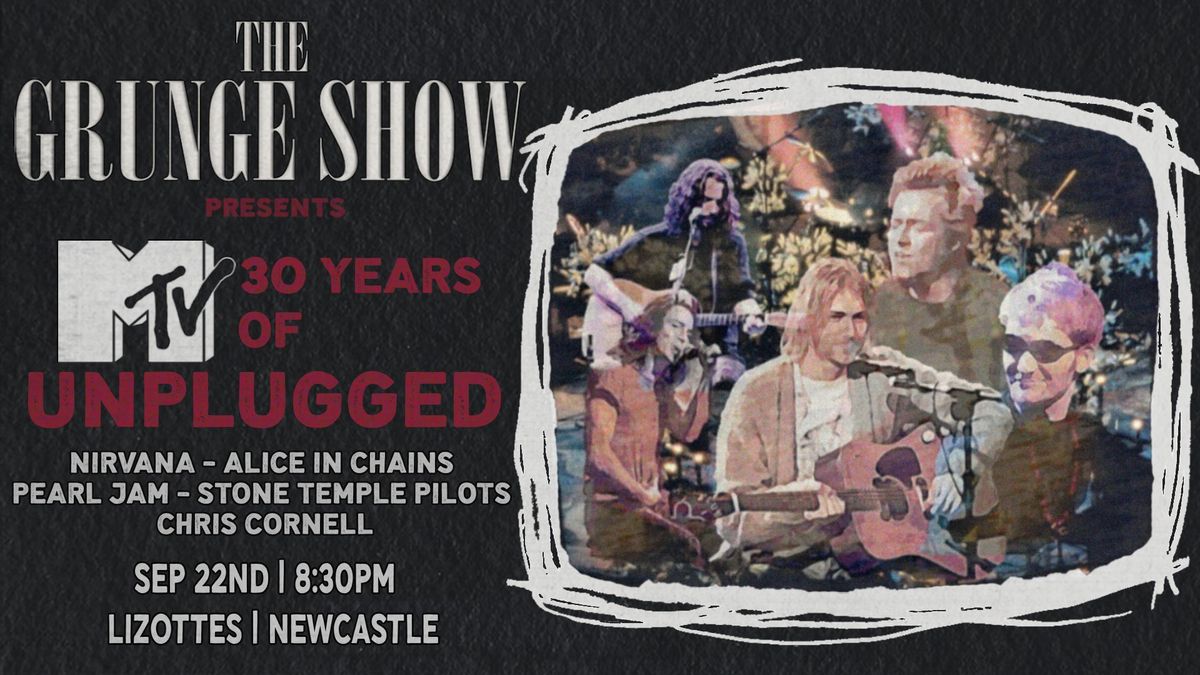 30 Years of MTV Unplugged w\/ The Grunge Show