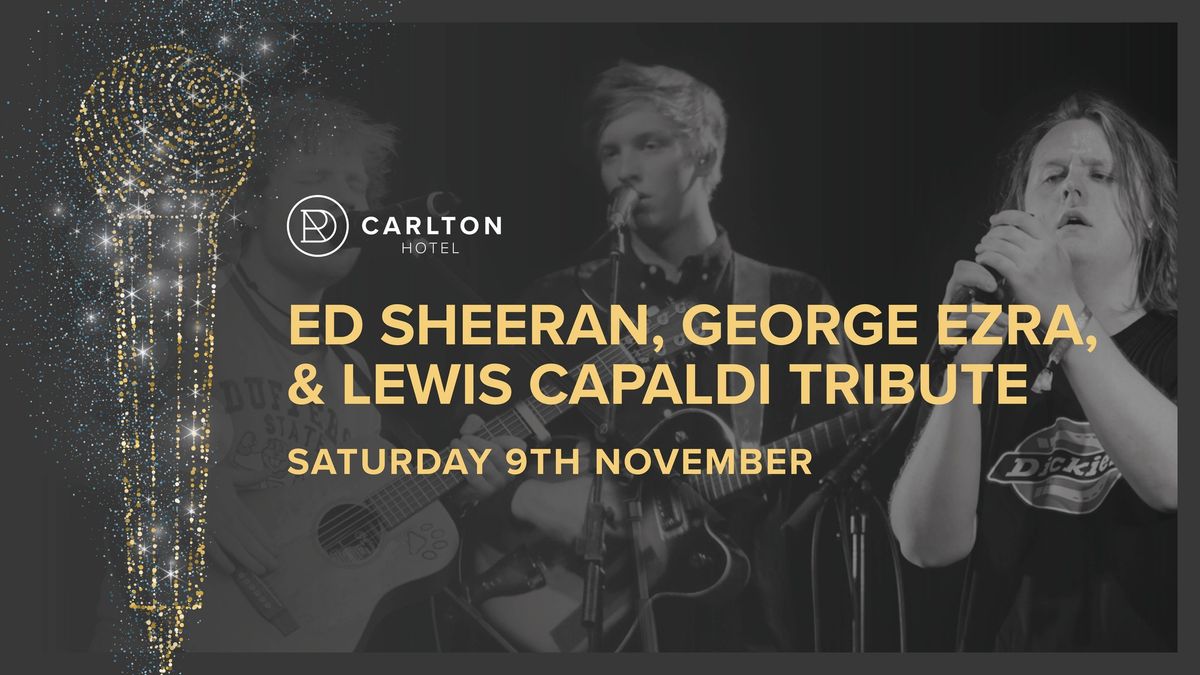 Ed Sheeran, George Ezra and Lewis Capaldi Tribute Night