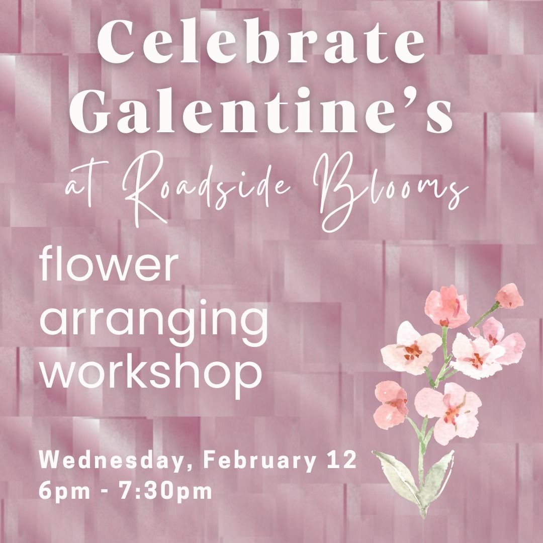 Galentine's Day Floral Arranging Workshop