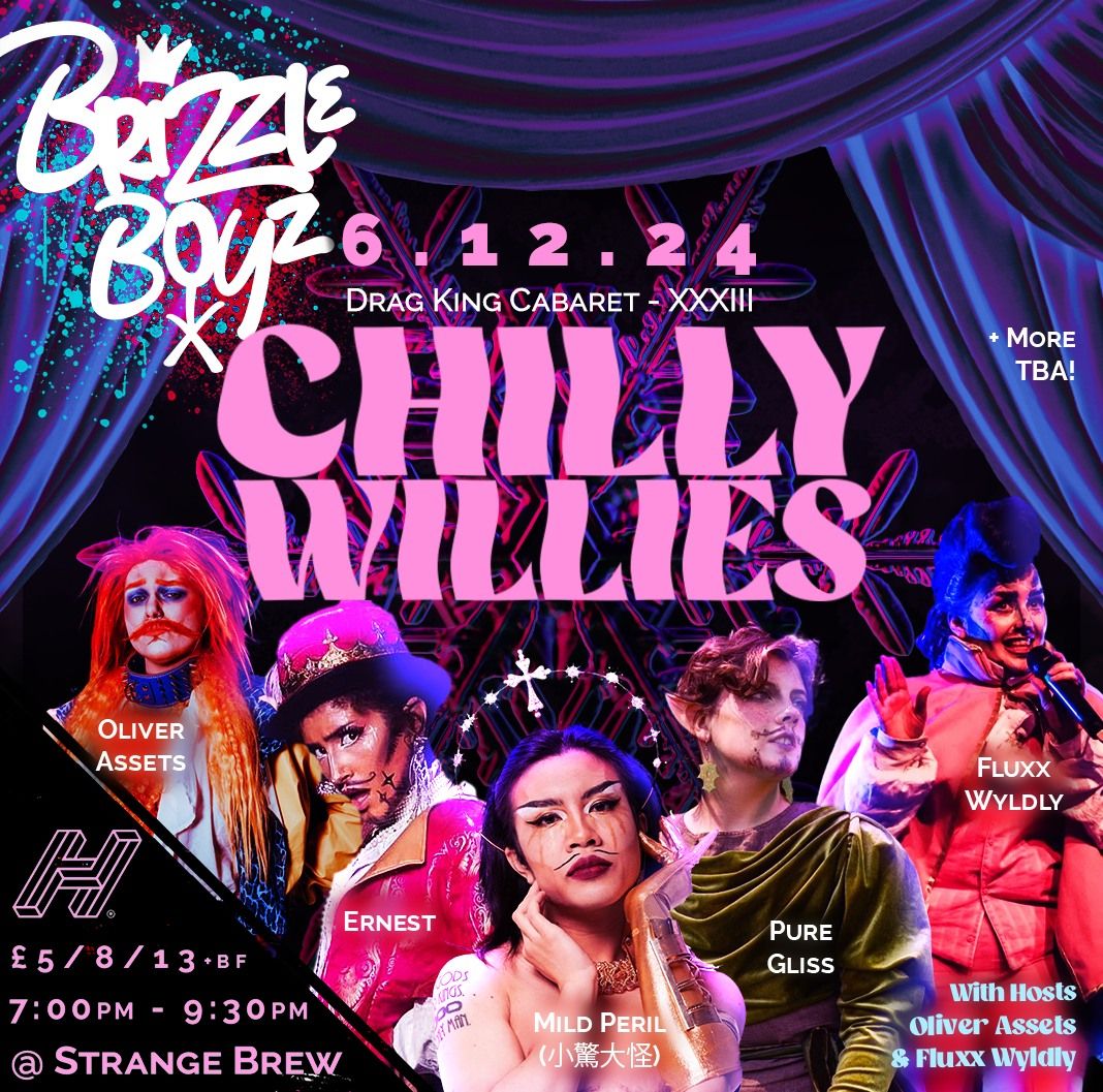 Brizzle Boyz Drag King Cabaret XXXIV - Chilly Willies!