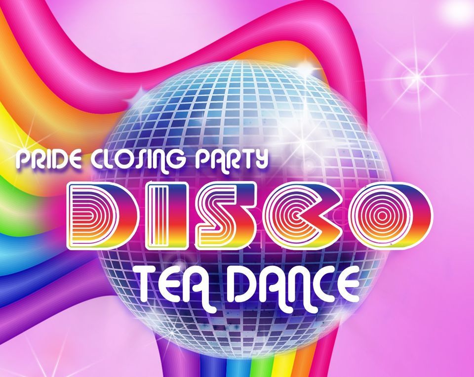 Disco Tea Dance - Pride Closing Party
