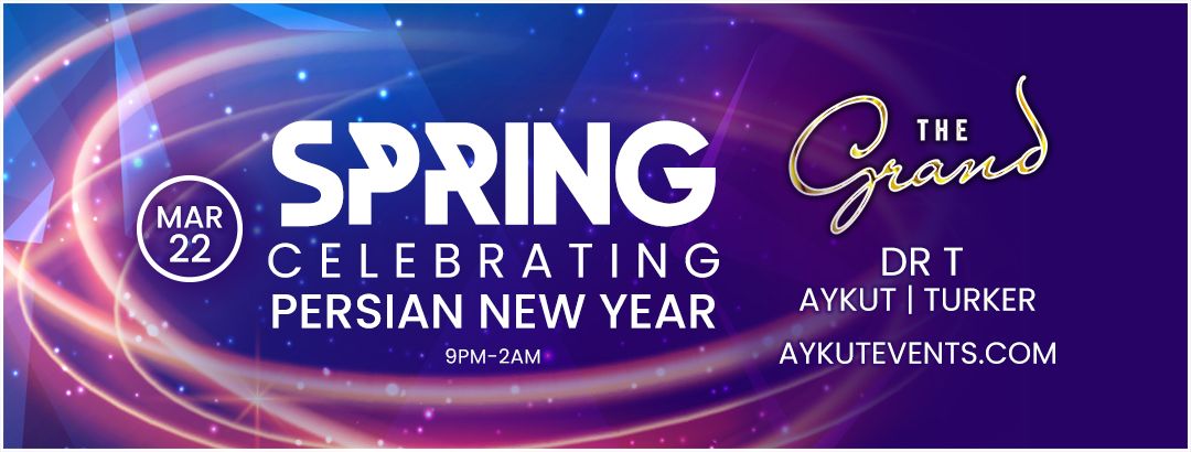 SPRING PARTY \/ CELEBRATING PERSIAN NEW YEAR \/ THE GRAND