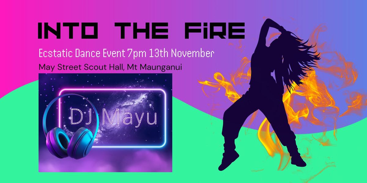 Into The Fire | Ecstatic Dance Event