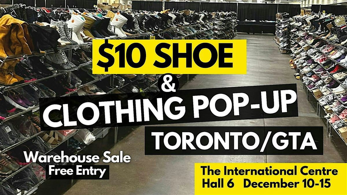 $10 SHOE AND CLOTHING WAREHOUSE SALE TORONTO\/GTA