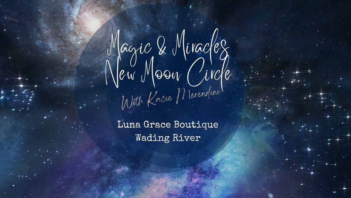 Magic & Miracles New Moon Circle