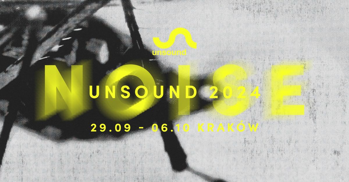 Unsound Krak\u00f3w 2024: NOISE