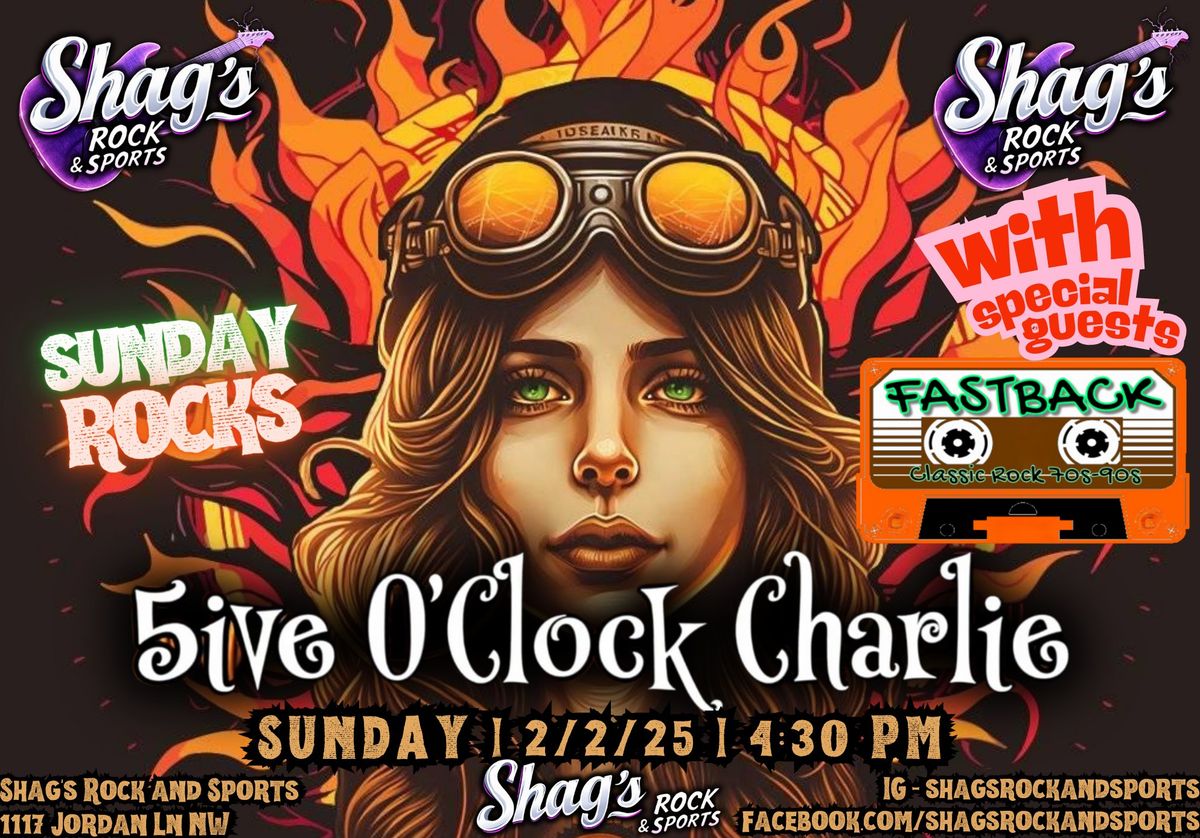 Sunday Rocks w\/5ive o'Clock Charlie & Fastback LIVE@Shag's