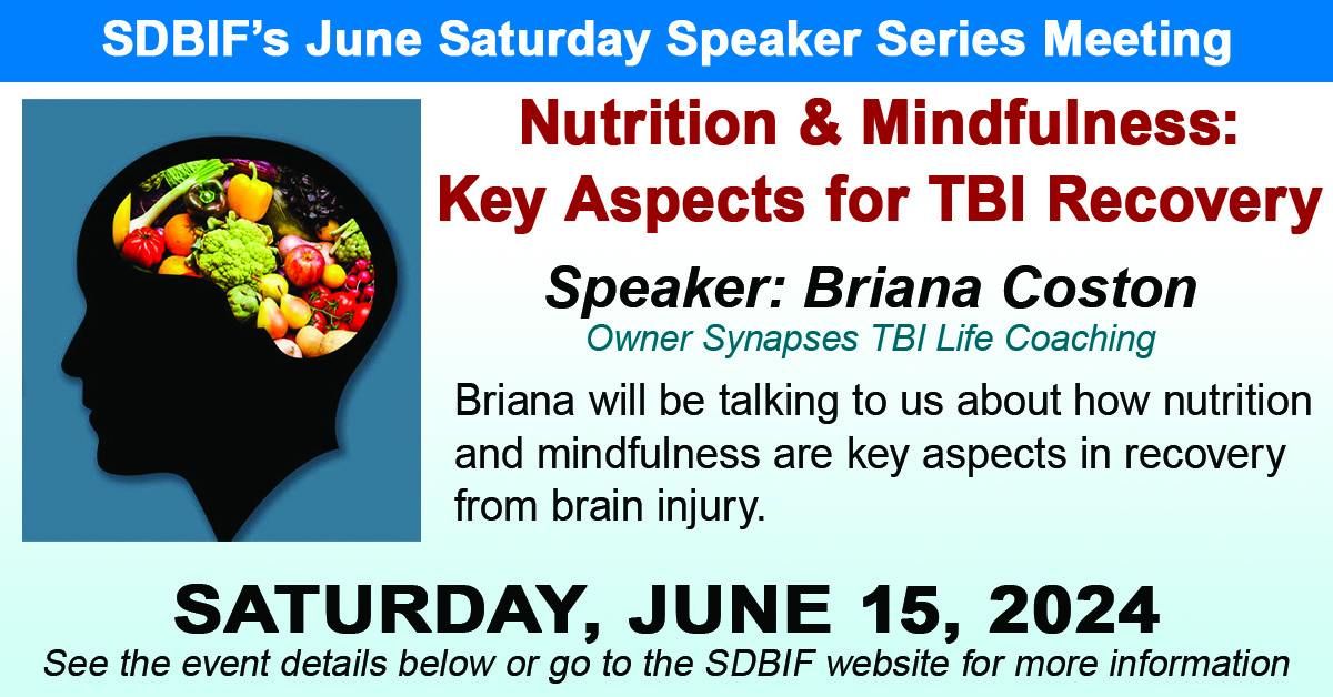 Nutrition & Mindfulness for Brain Injury Recovery\u2014SDBIF's June 2024 Speaker Series Meeting