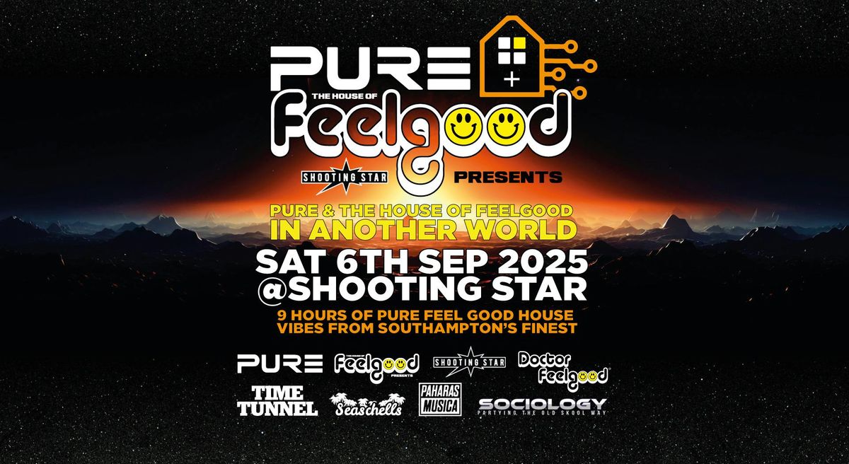 PURE &amp; THE HOUSE OF FEELGOOD  Presents IN ANOTHER WORLD ALL DAY GARDEN PARTY