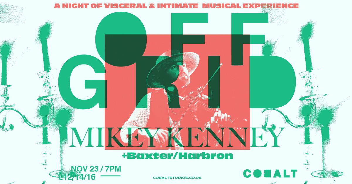 OFFGRID Presents: Mikey Kenney + Baxter\/Harbron