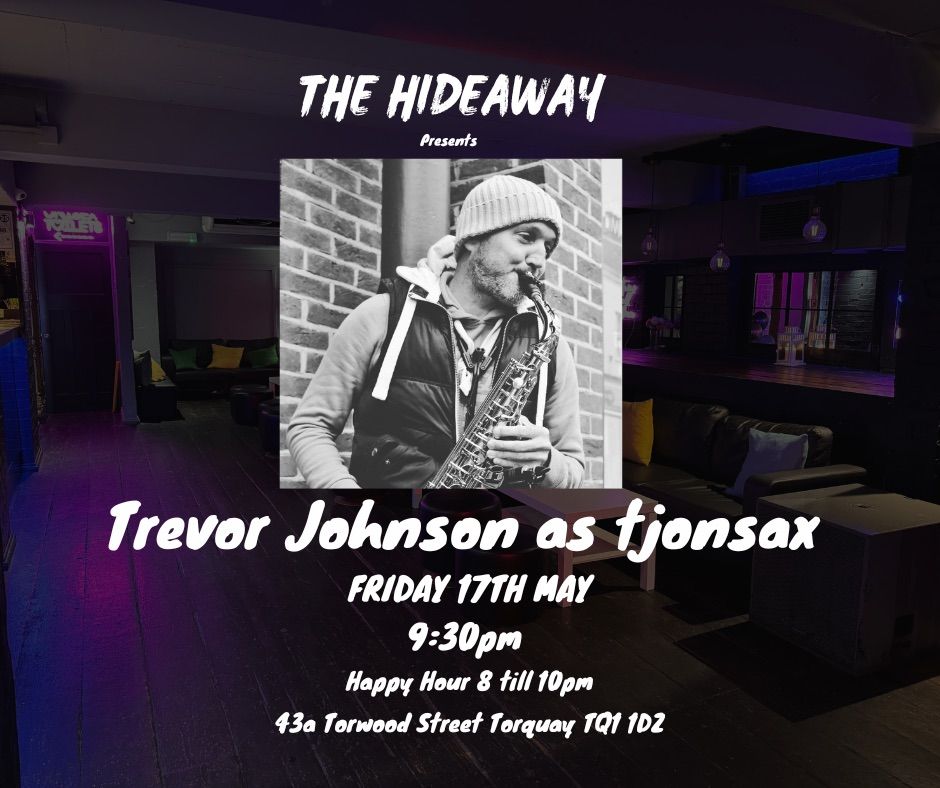 Trevor Johnson Live Saxophone ? @ The Hideaway 