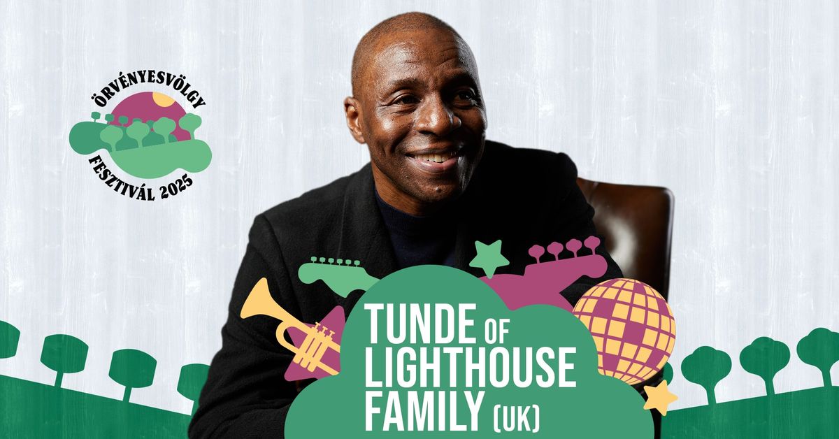 TUNDE of LIGHTHOUSE FAMILY - \u00d6rv\u00e9nyesv\u00f6lgy 2025