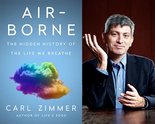 New York Times Science Columnist Carl Zimmer, \u201cAir-Borne: The Hidden History of the Life We Breathe"