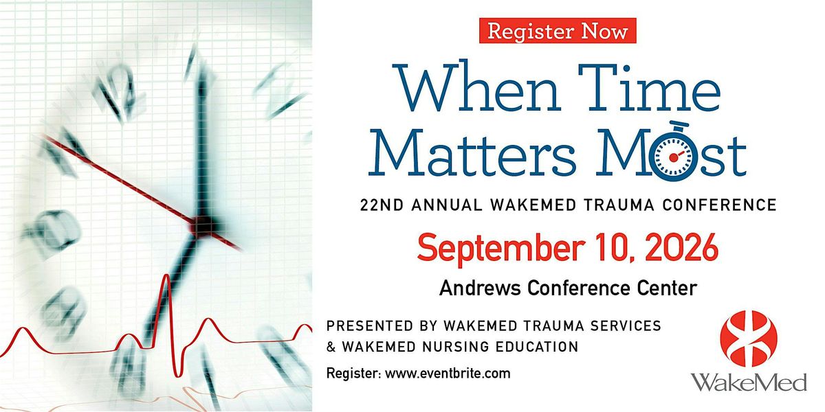 Wakeed Program 2026 WakeMed Trauma Conference: When Time Matters Most, WakeMed Raleigh ...