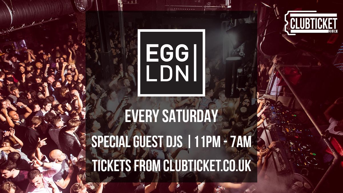 Egg London every Saturday \/\/ Superclub \/\/ House &amp; Techno DJs \/\/ Open till 7AM