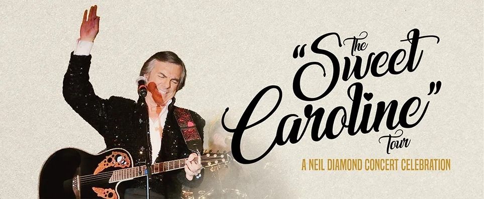 The Sweet Caroline Tour - Neil Diamond Tribute