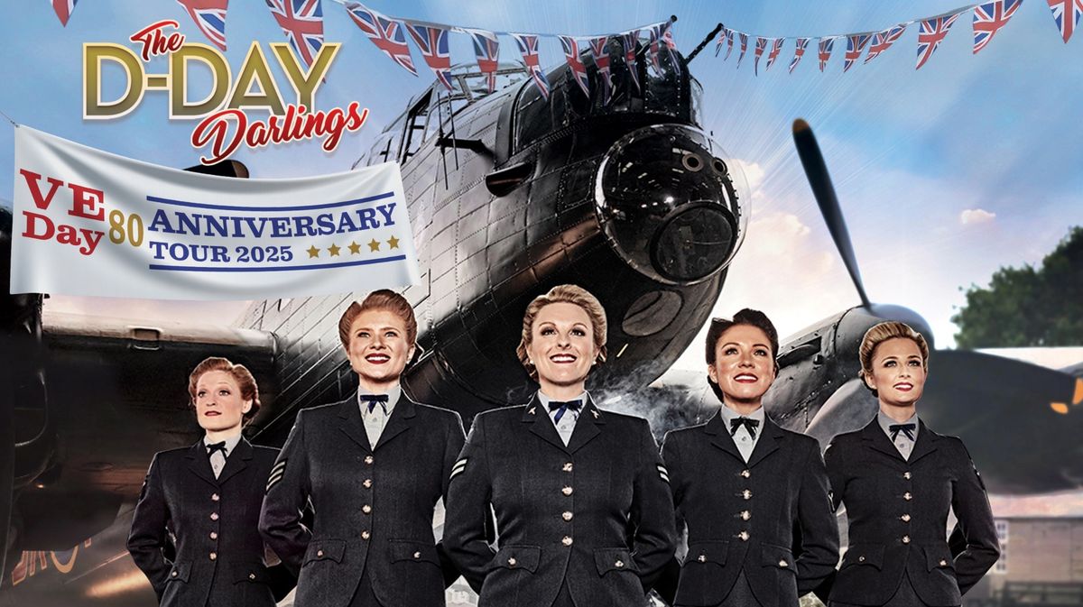 D-DAY DARLINGS VE DAY 80TH ANNIVERSARY