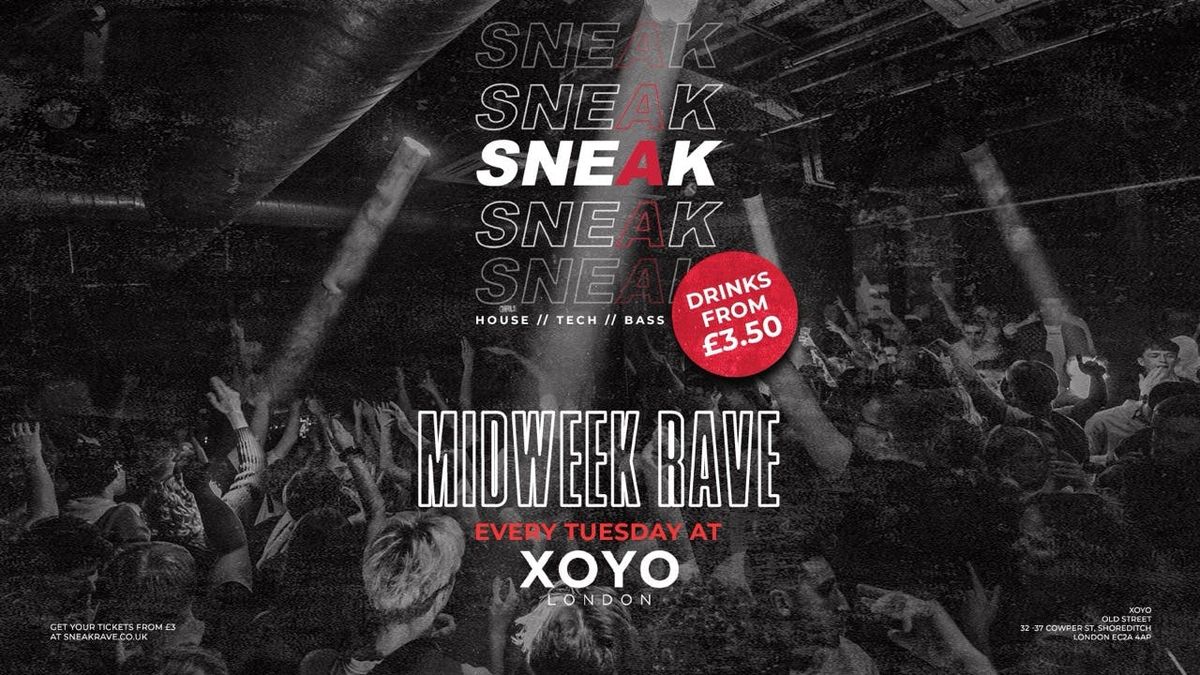 SNEAK RAVE @ XOYO - TUESDAY 17TH JUNE