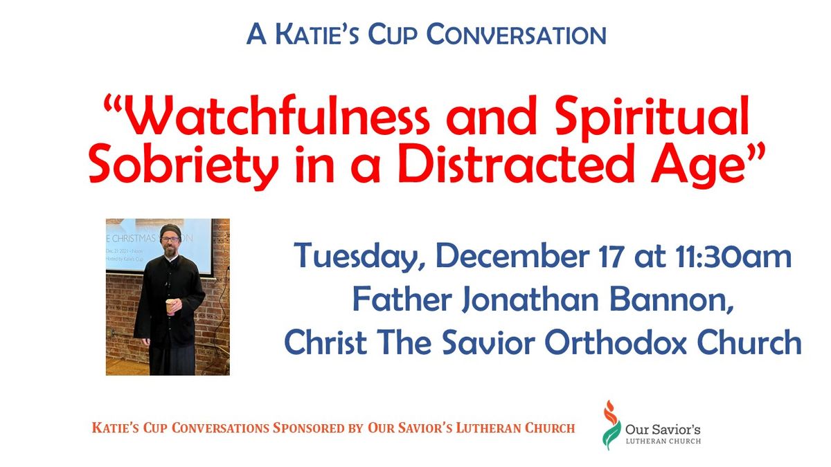 Katie's Cup Conversation: "Watchfulness in a Distracted Age"