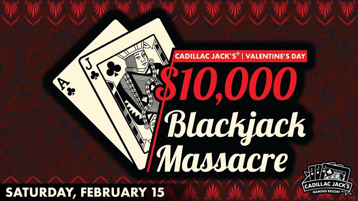 Valentine's Day $10,000 Blackjack Massacre