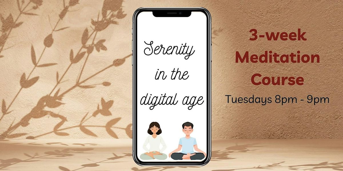 3-week Meditation Course: Serenity in the digital age [Paid event]