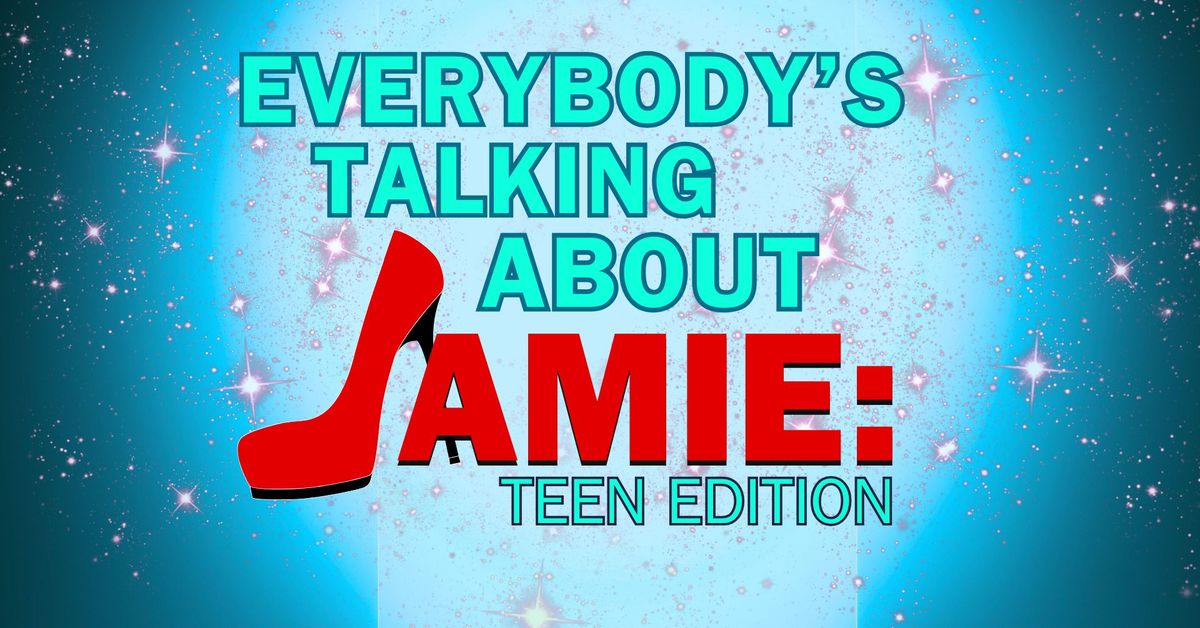 Everybody's Talking About Jamie: Teen Edition 