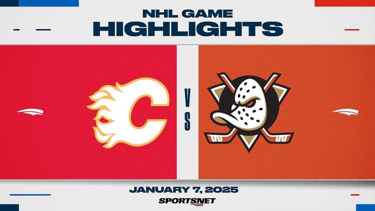 Calgary Flames vs. Anaheim Ducks