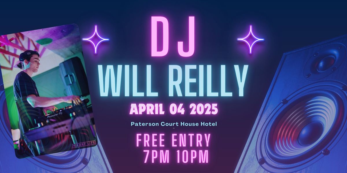 \ud83d\udd0a\u26a1\ufe0fDJ Will Reilly @ The Court House Hotel\u26a1\ufe0f\ud83d\udd0a