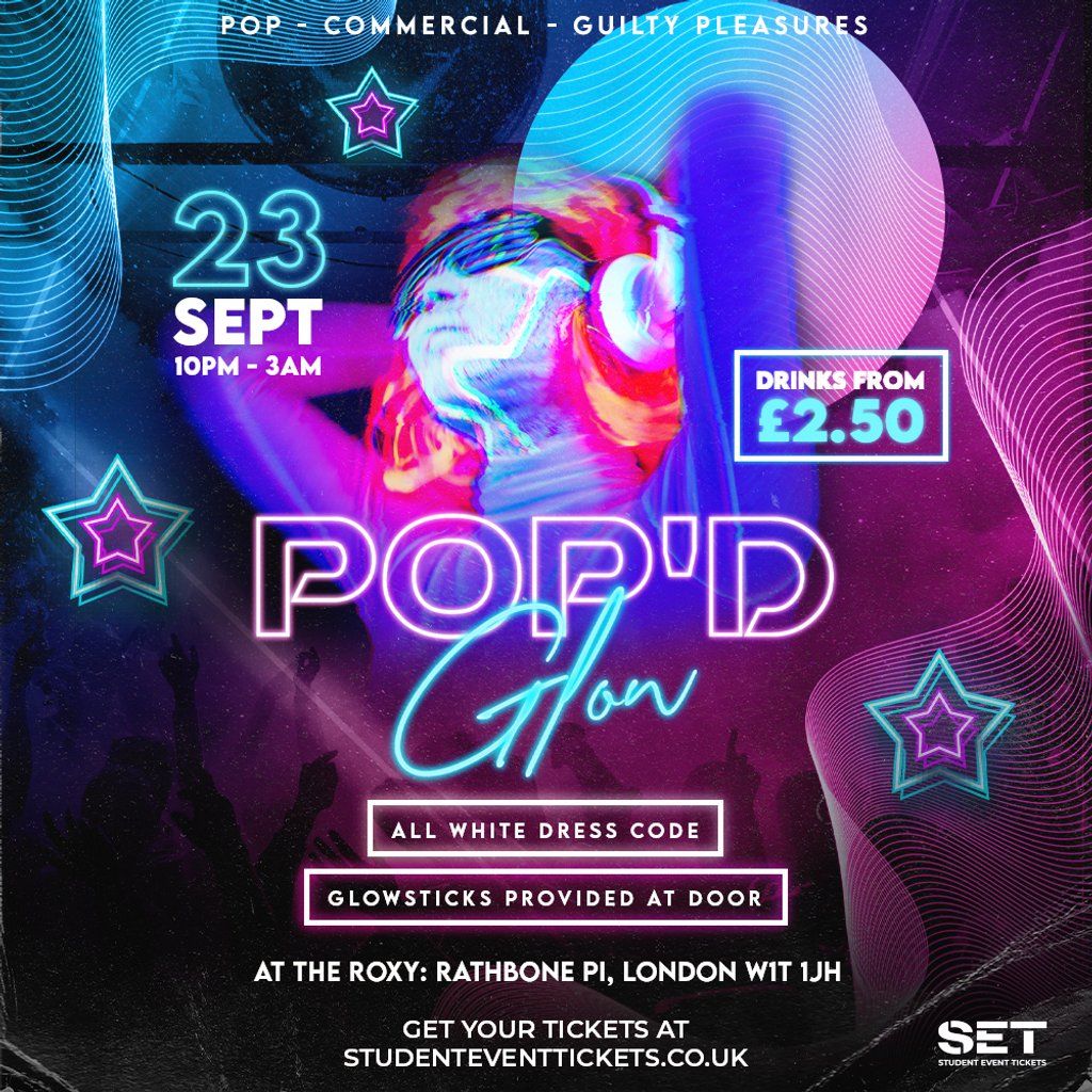 POP'D FRESHERS GLOW PARTY @ THE ROXY - Monday 23rd September