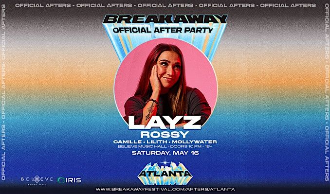 Iris Presents:LAYZ & Guest THE Breakaway After Party @ BMH| Sat, May 16th!