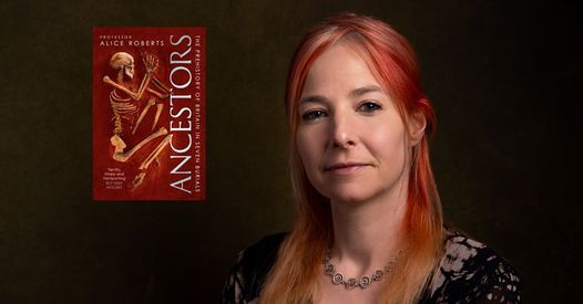 Ancestors - An Evening with Alice Roberts - 1532 Performing Arts Centre, Bristol