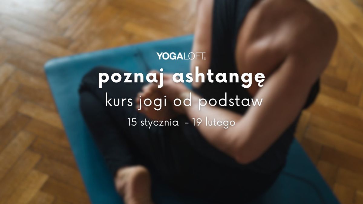 Poznaj Ashtang\u0119 - kurs jogi dynamicznej od podstaw