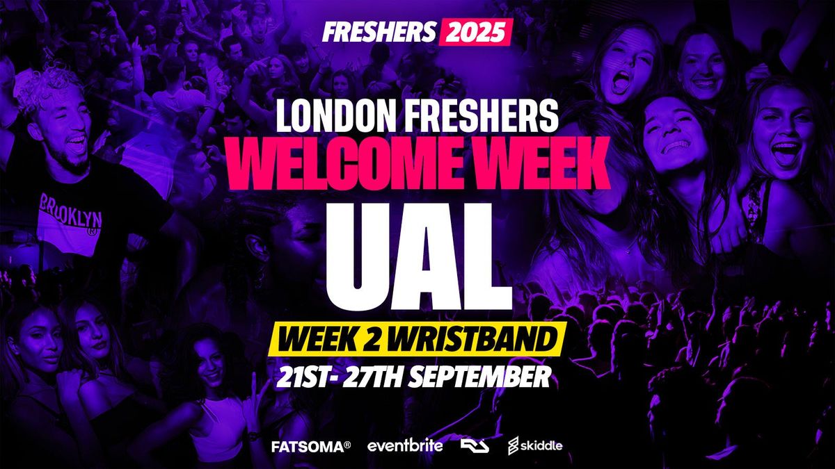 UAL - University of the Arts London - London Freshers Week 2025 - [Welcome Week] - ON SALE NOW!