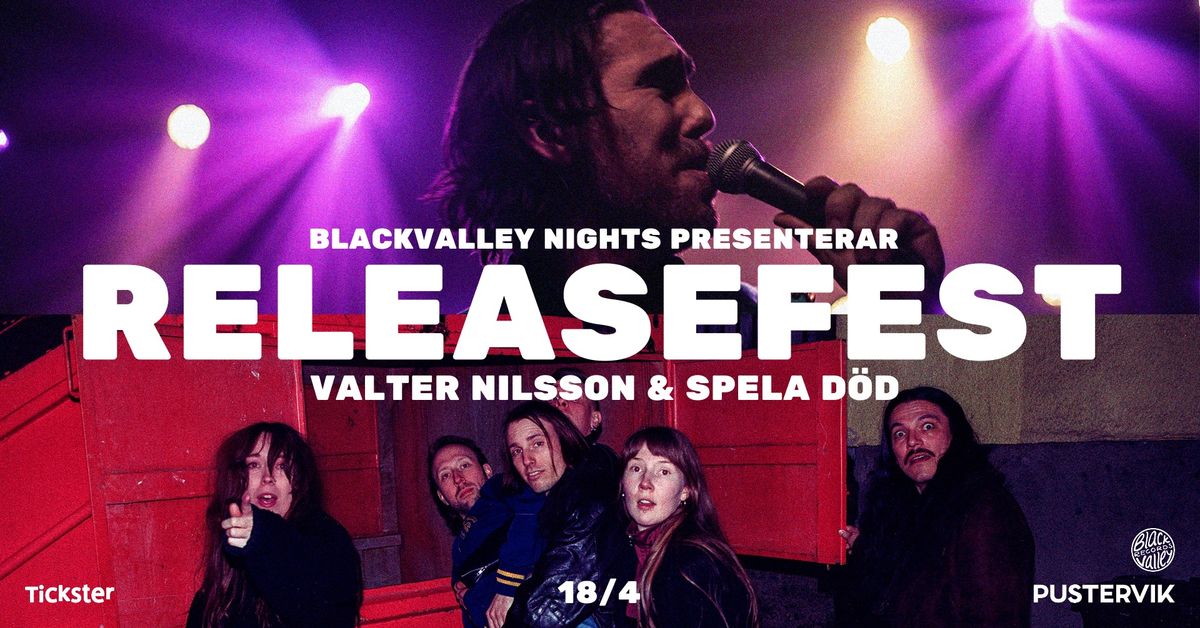 BlackValley Presenterar: Valter Nilsson + Spela D\u00f6d - Releasefester