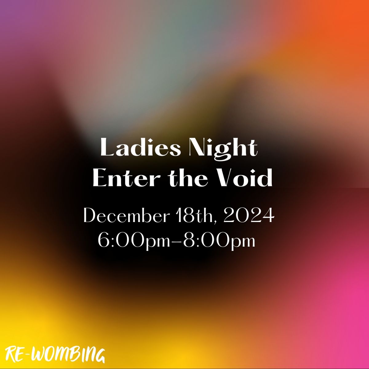 LADIES NIGHT: Enter the Void