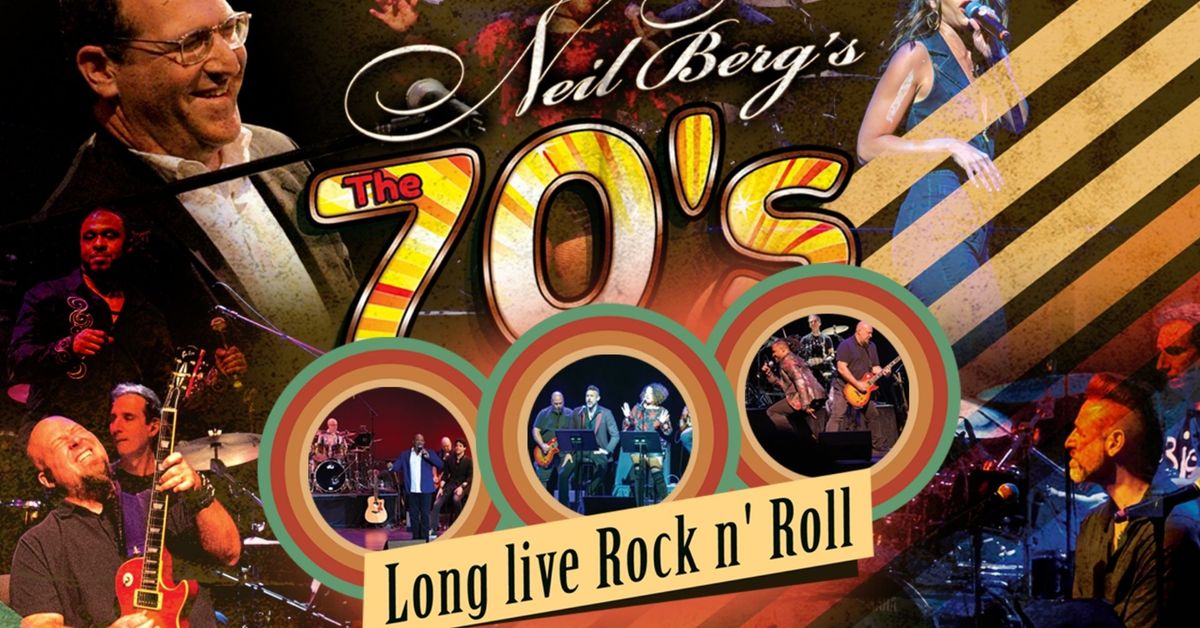 Neil Berg's The 70's: Long Live Rock n' Roll