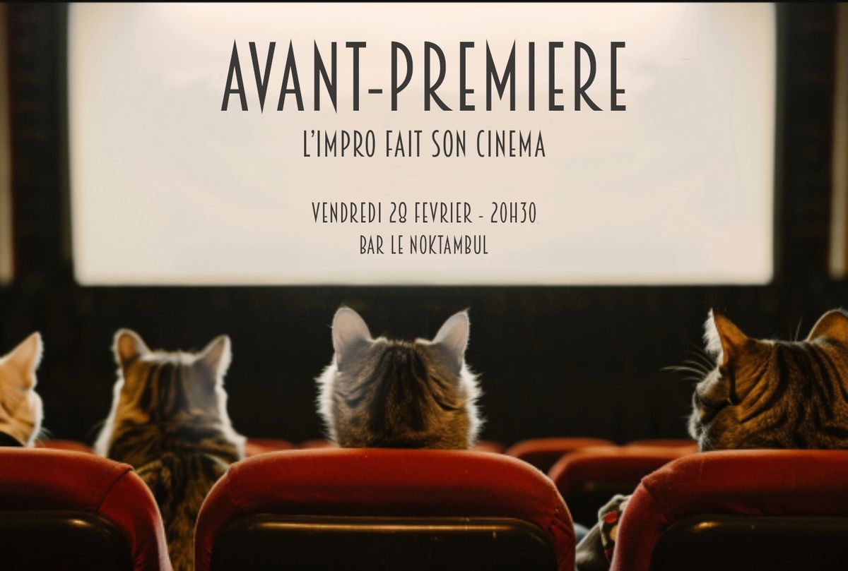 AVANT-PREMIERE (l'impro fait son cin\u00e9ma !)